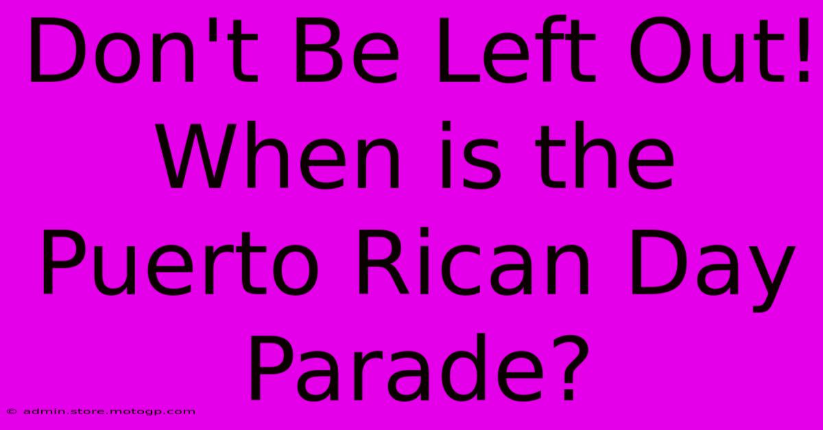 Don't Be Left Out! When Is The Puerto Rican Day Parade?