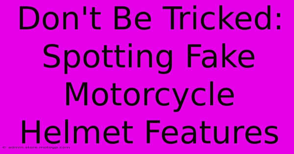 Don't Be Tricked: Spotting Fake Motorcycle Helmet Features