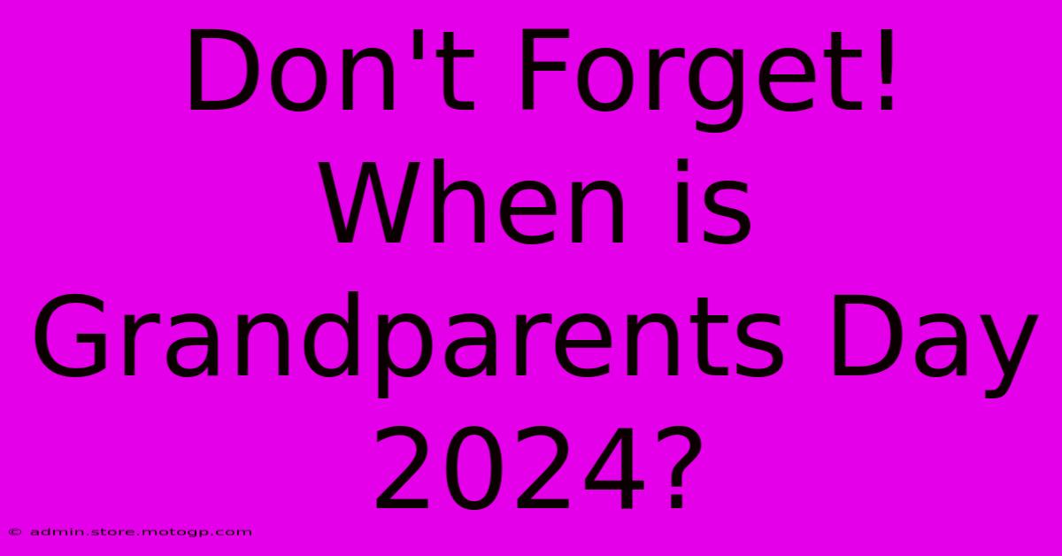 Don't Forget! When Is Grandparents Day 2024?