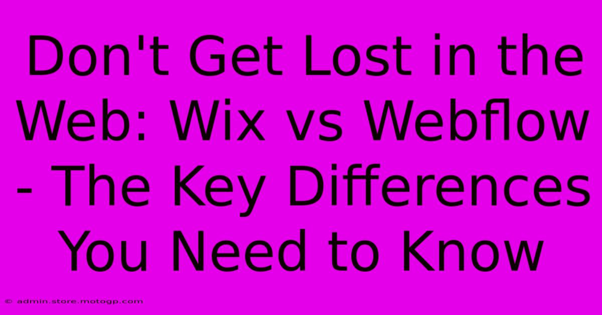 Don't Get Lost In The Web: Wix Vs Webflow - The Key Differences You Need To Know