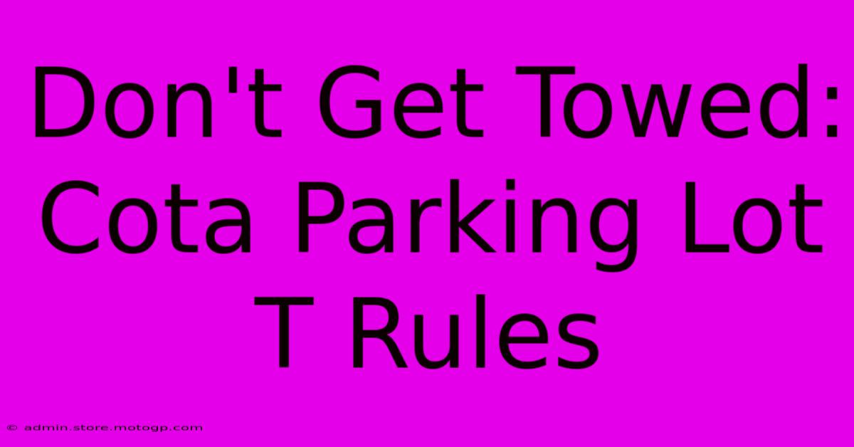 Don't Get Towed: Cota Parking Lot T Rules