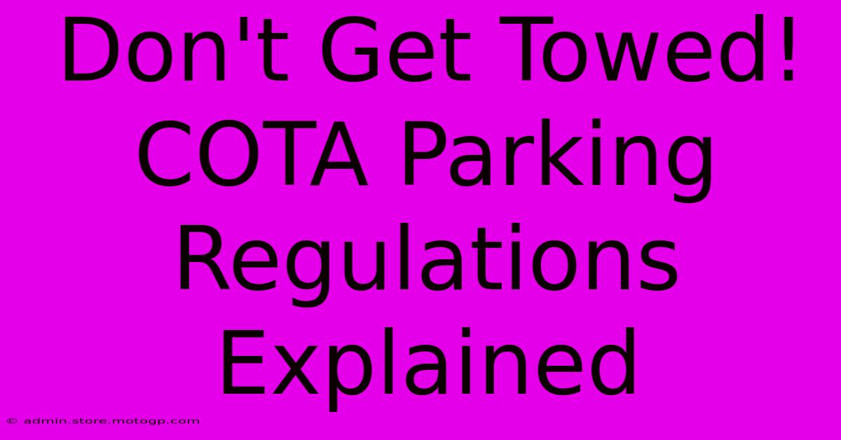 Don't Get Towed! COTA Parking Regulations Explained