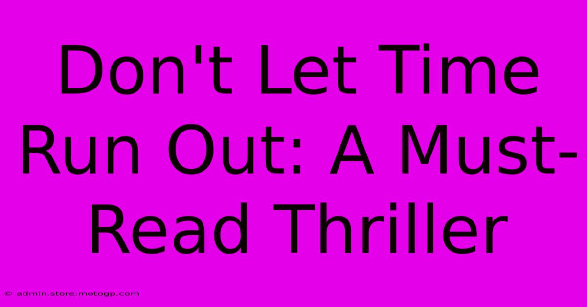 Don't Let Time Run Out: A Must-Read Thriller