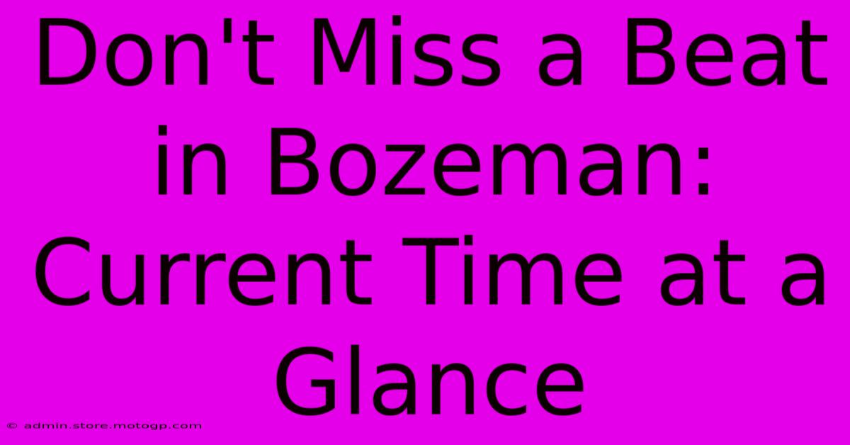 Don't Miss A Beat In Bozeman: Current Time At A Glance