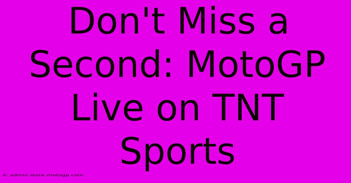 Don't Miss A Second: MotoGP Live On TNT Sports