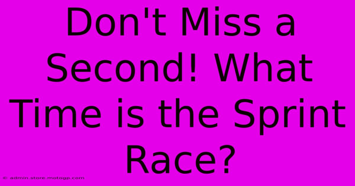 Don't Miss A Second! What Time Is The Sprint Race?