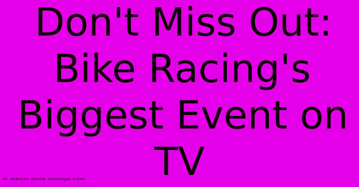 Don't Miss Out: Bike Racing's Biggest Event On TV