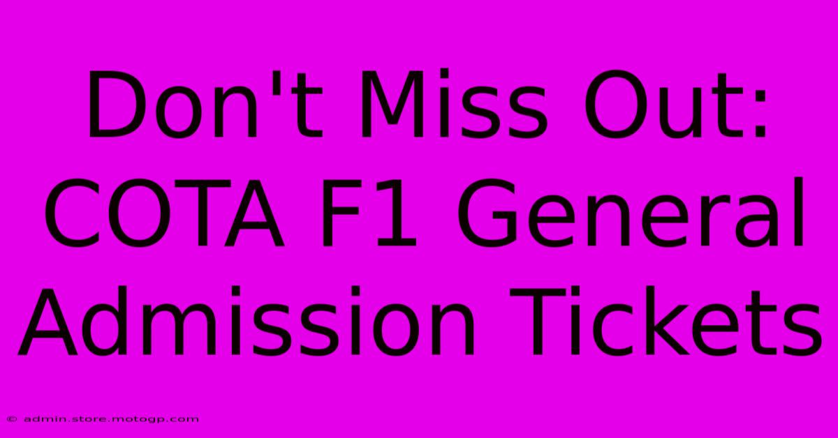 Don't Miss Out: COTA F1 General Admission Tickets