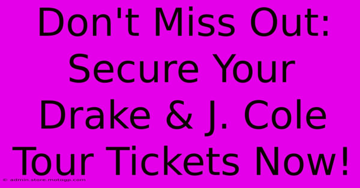 Don't Miss Out: Secure Your Drake & J. Cole Tour Tickets Now!