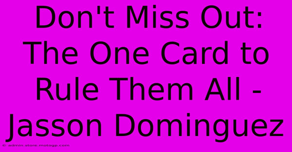 Don't Miss Out: The One Card To Rule Them All - Jasson Dominguez