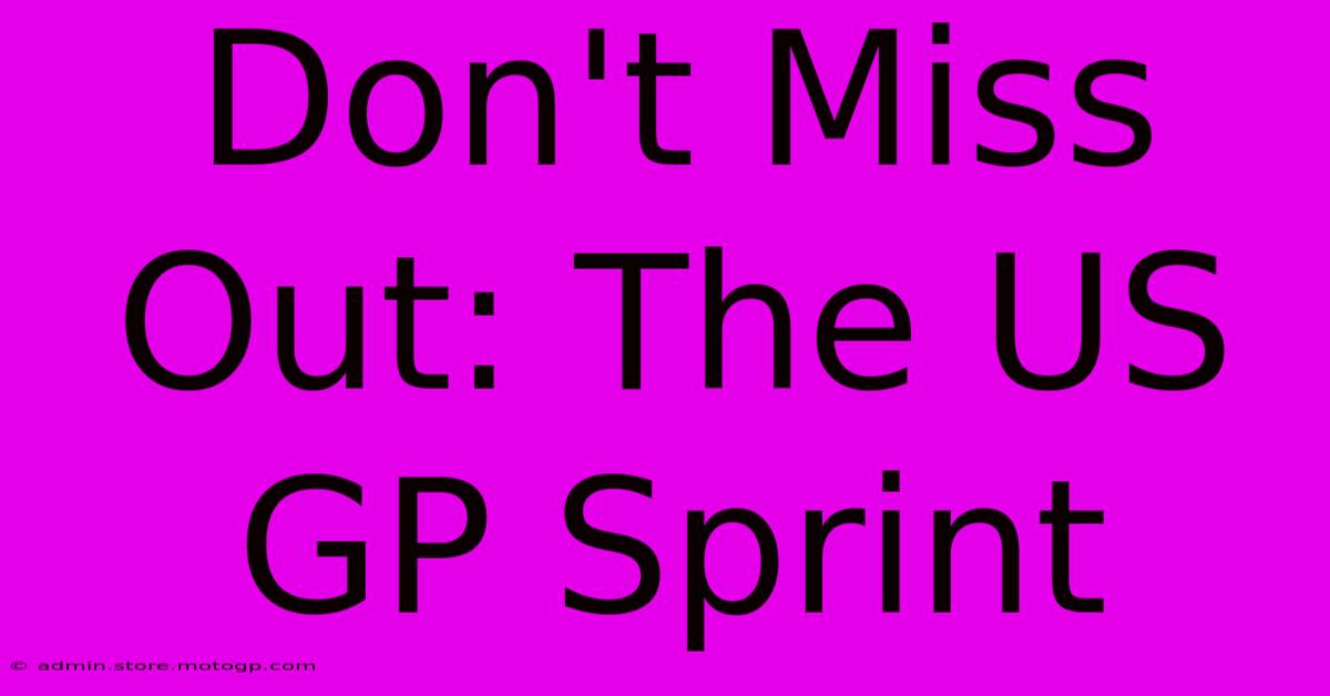 Don't Miss Out: The US GP Sprint