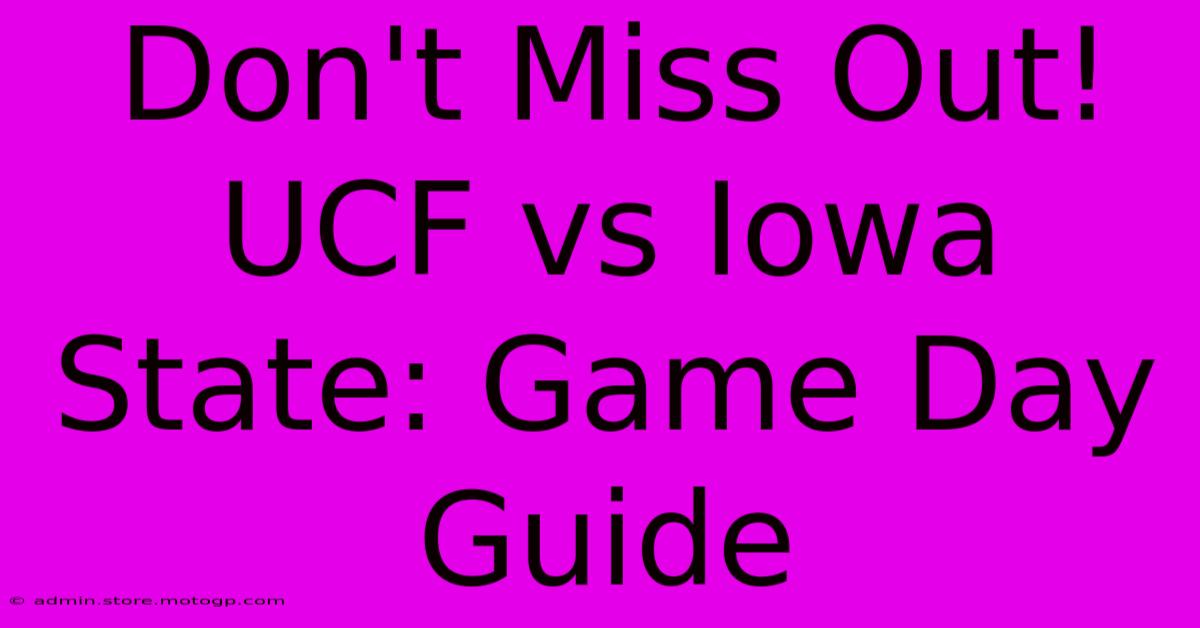 Don't Miss Out! UCF Vs Iowa State: Game Day Guide