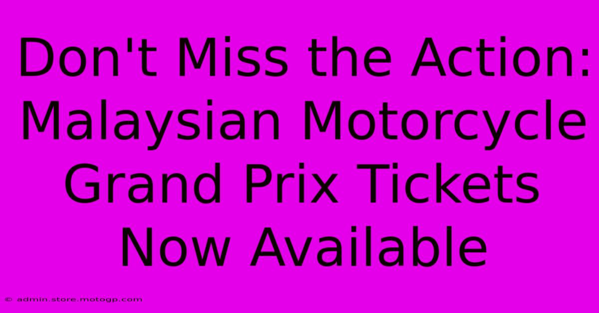 Don't Miss The Action: Malaysian Motorcycle Grand Prix Tickets Now Available