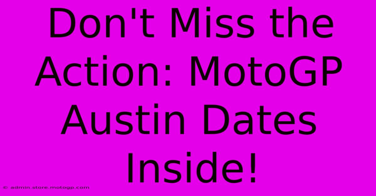 Don't Miss The Action: MotoGP Austin Dates Inside!