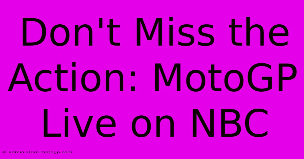 Don't Miss The Action: MotoGP Live On NBC