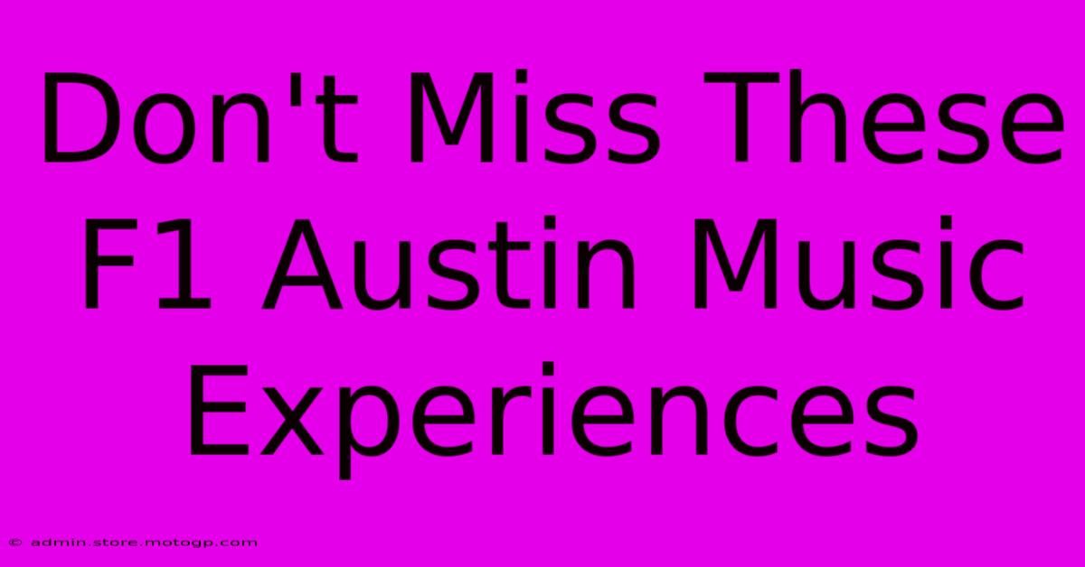 Don't Miss These F1 Austin Music Experiences