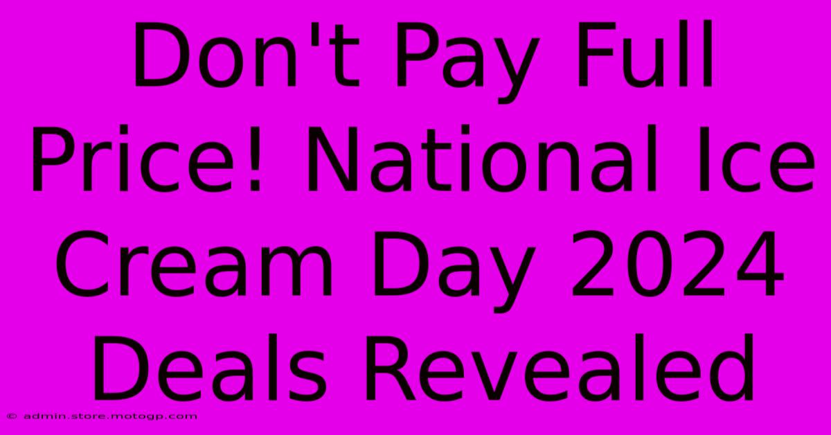 Don't Pay Full Price! National Ice Cream Day 2024 Deals Revealed