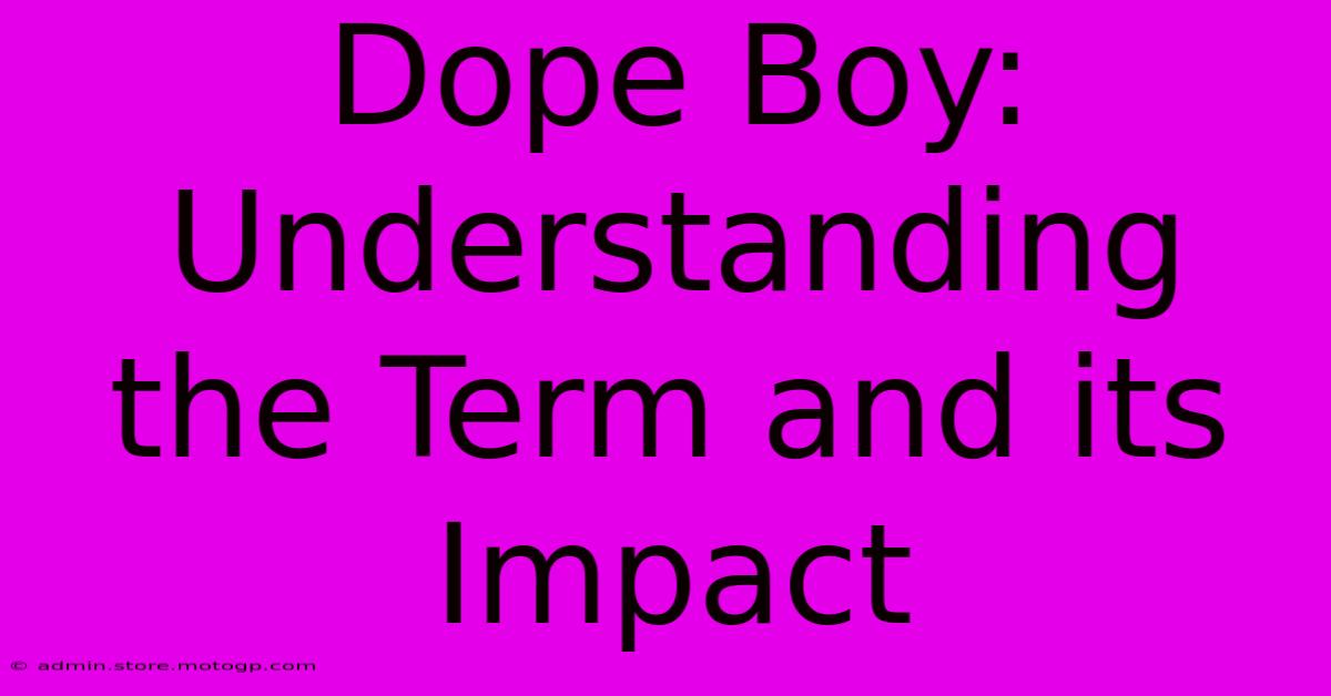 Dope Boy: Understanding The Term And Its Impact