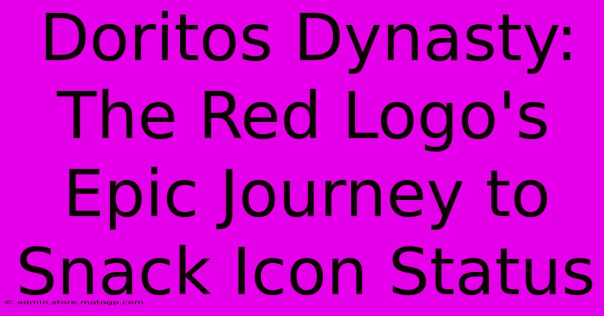 Doritos Dynasty: The Red Logo's Epic Journey To Snack Icon Status