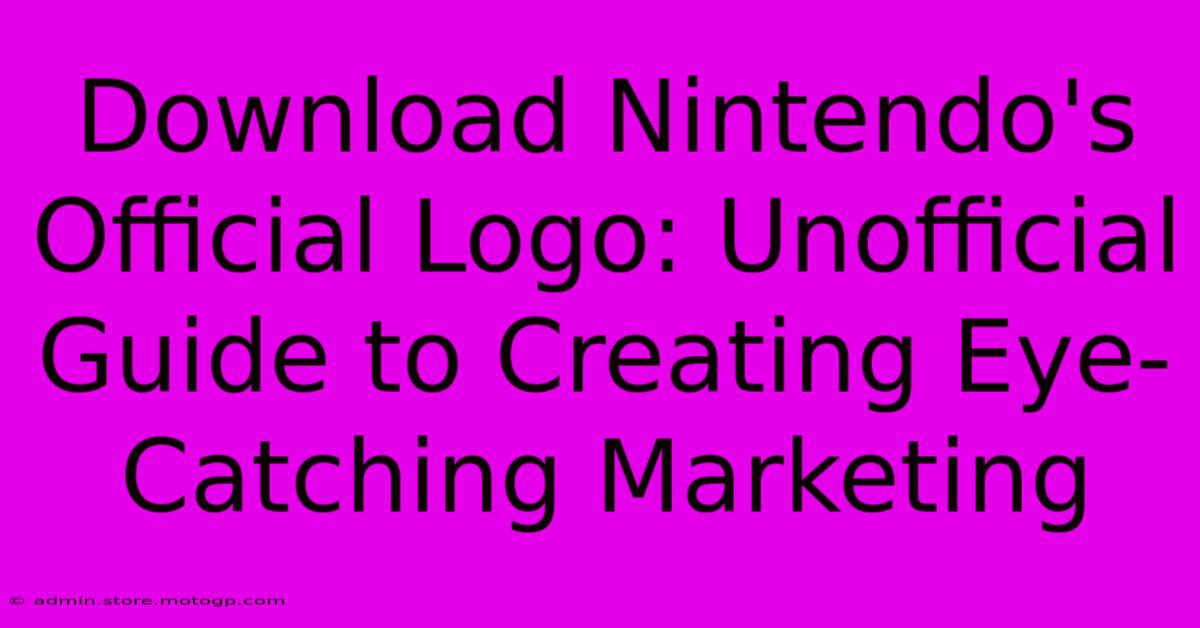 Download Nintendo's Official Logo: Unofficial Guide To Creating Eye-Catching Marketing