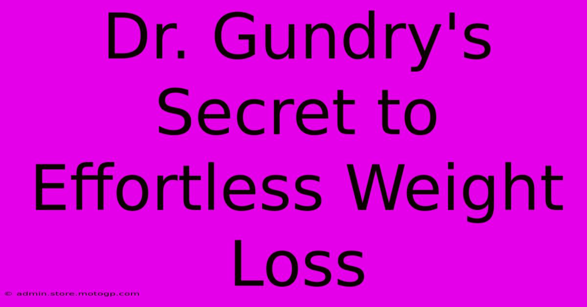 Dr. Gundry's Secret To Effortless Weight Loss