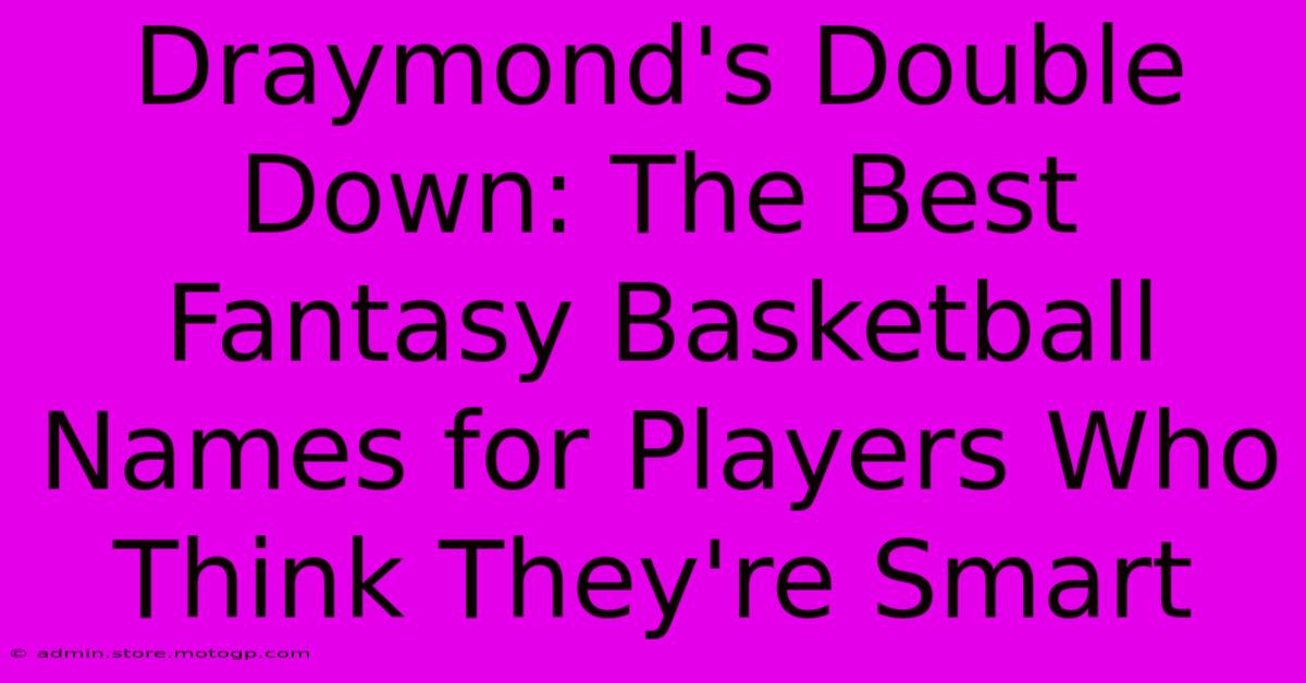 Draymond's Double Down: The Best Fantasy Basketball Names For Players Who Think They're Smart