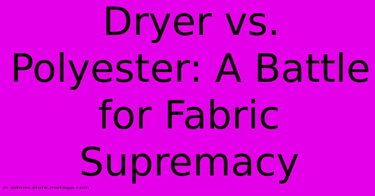 Dryer Vs. Polyester: A Battle For Fabric Supremacy