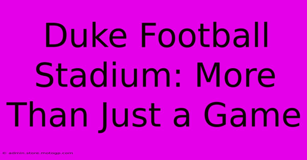 Duke Football Stadium: More Than Just A Game