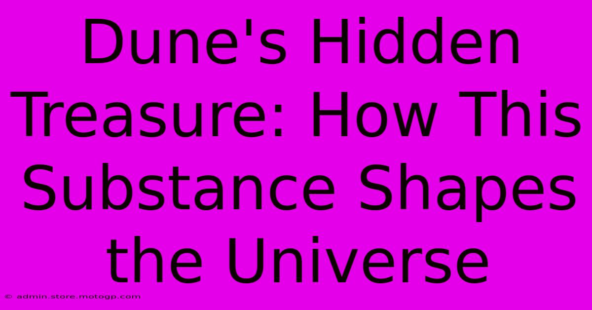 Dune's Hidden Treasure: How This Substance Shapes The Universe