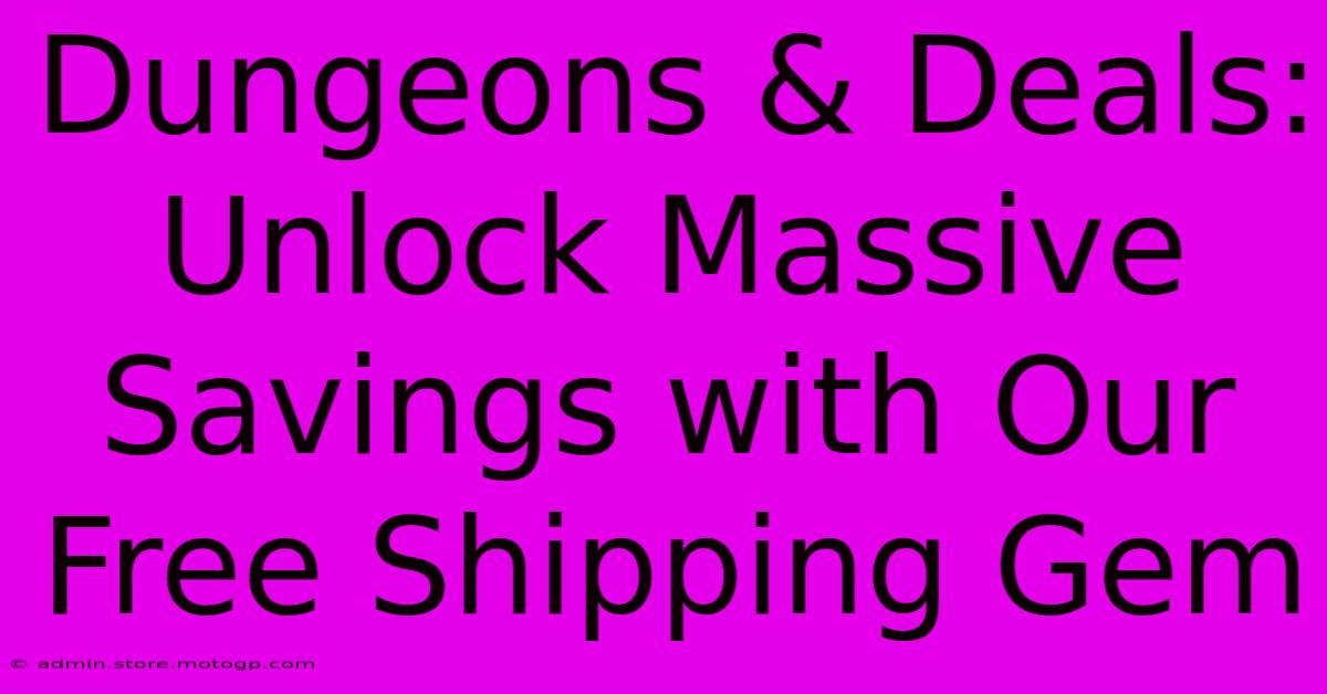 Dungeons & Deals: Unlock Massive Savings With Our Free Shipping Gem