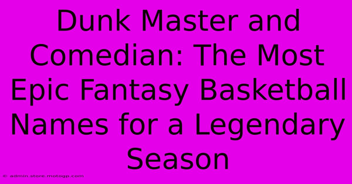 Dunk Master And Comedian: The Most Epic Fantasy Basketball Names For A Legendary Season