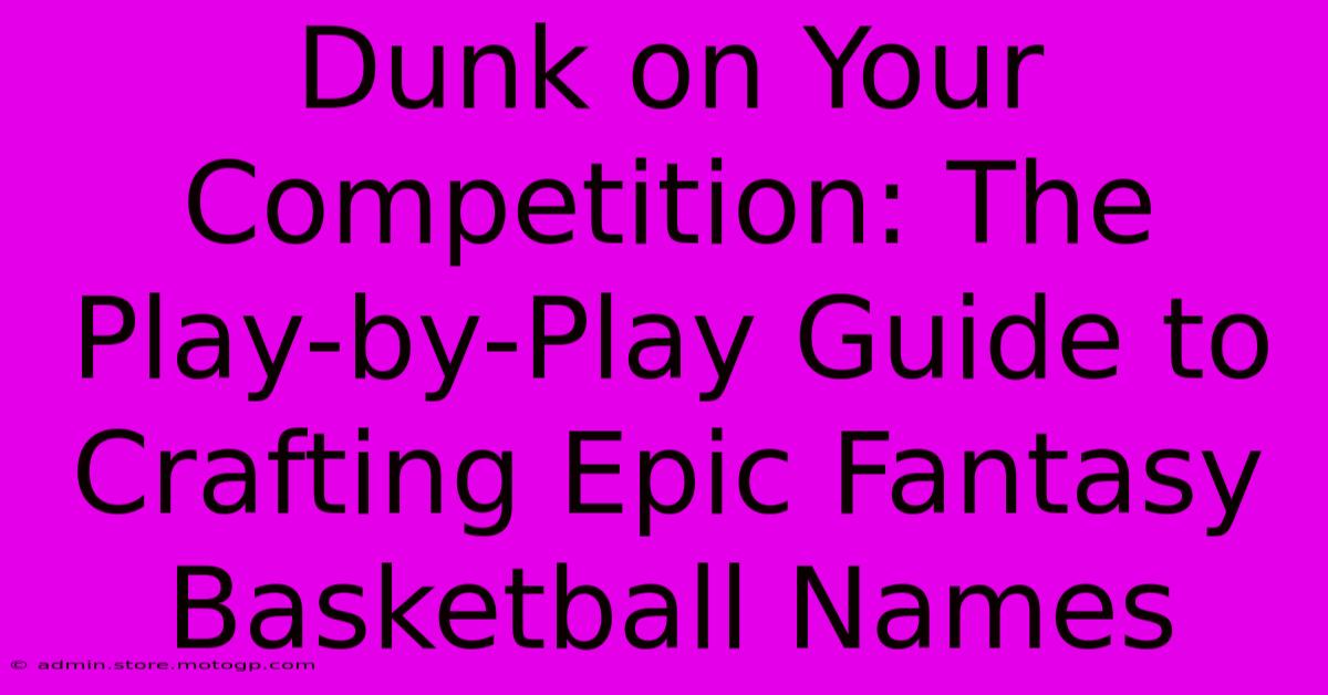 Dunk On Your Competition: The Play-by-Play Guide To Crafting Epic Fantasy Basketball Names