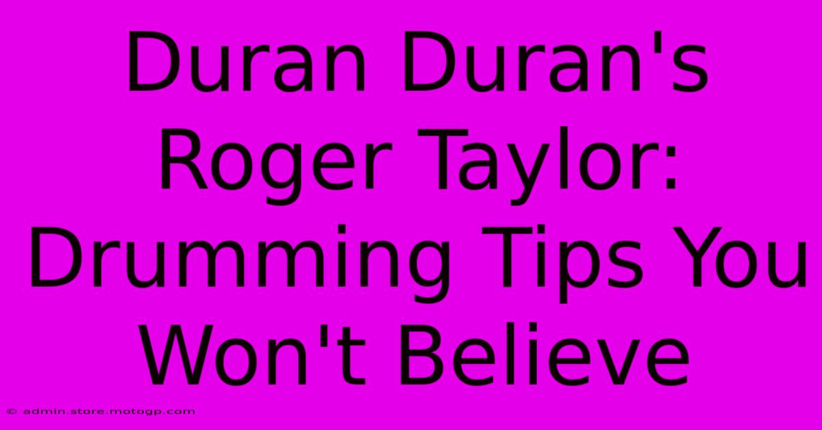 Duran Duran's Roger Taylor:  Drumming Tips You Won't Believe