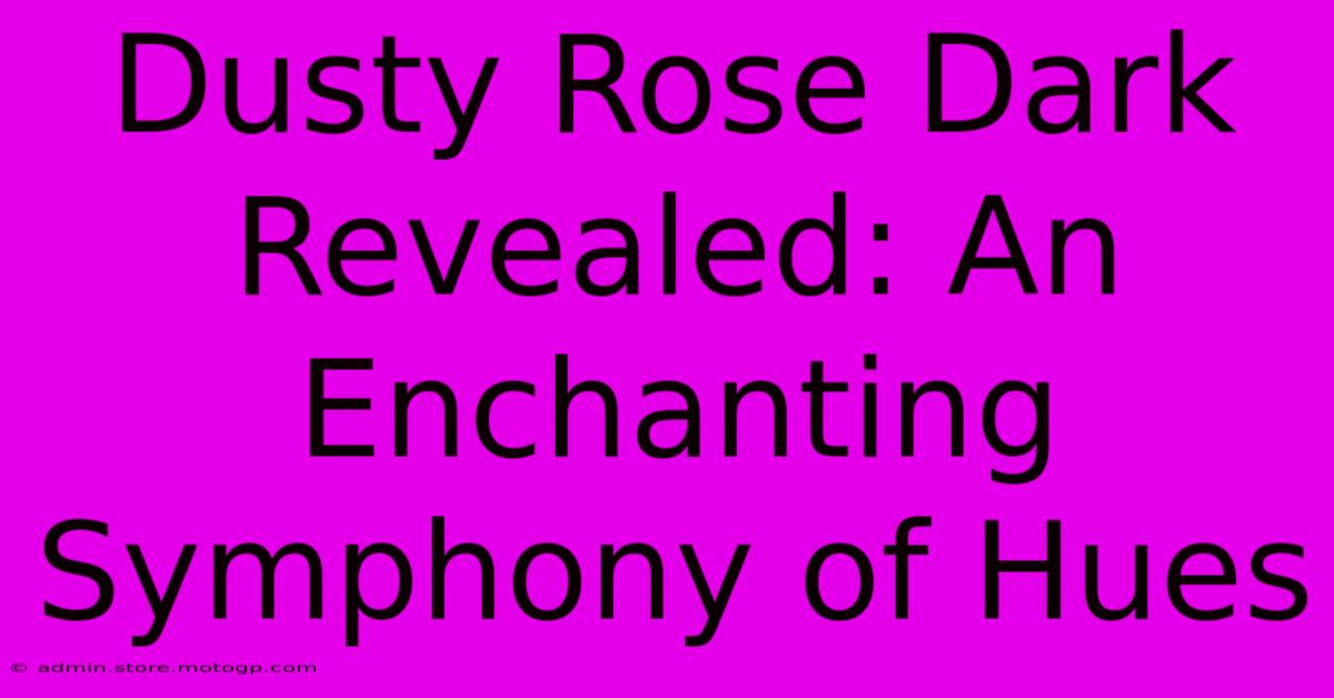 Dusty Rose Dark Revealed: An Enchanting Symphony Of Hues