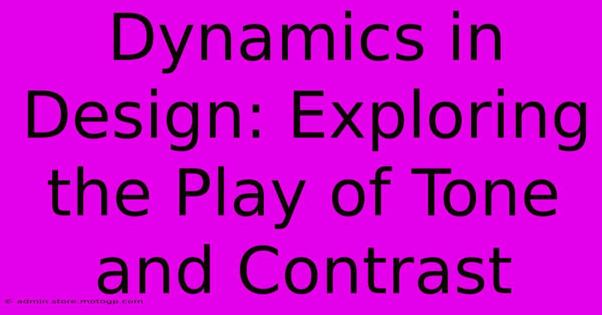 Dynamics In Design: Exploring The Play Of Tone And Contrast