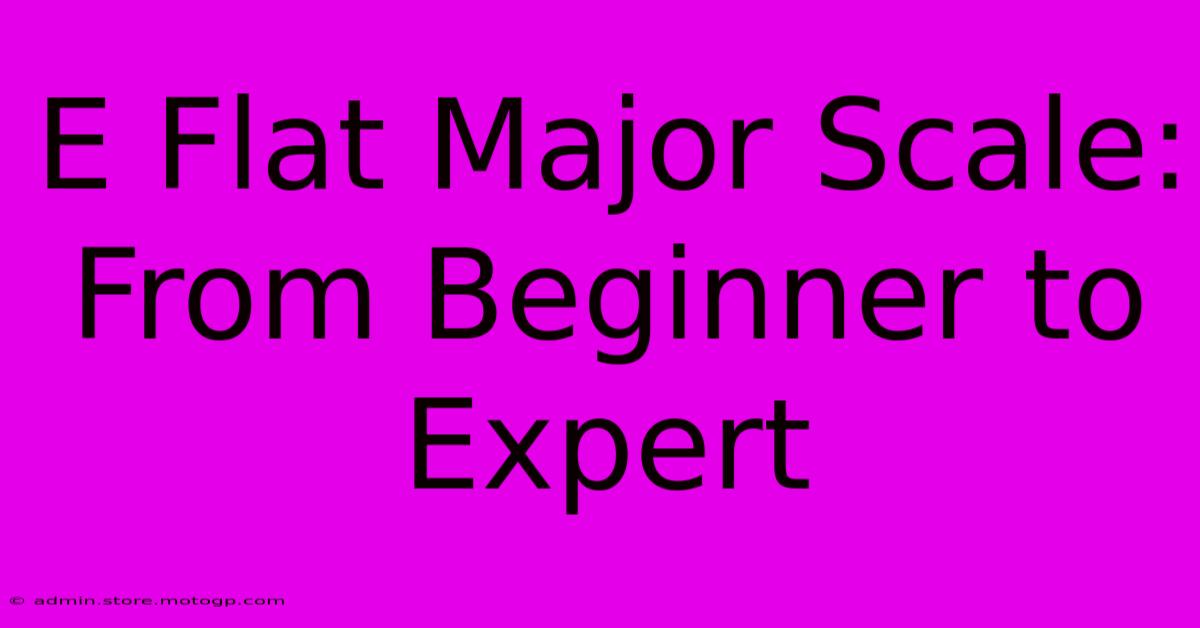 E Flat Major Scale: From Beginner To Expert