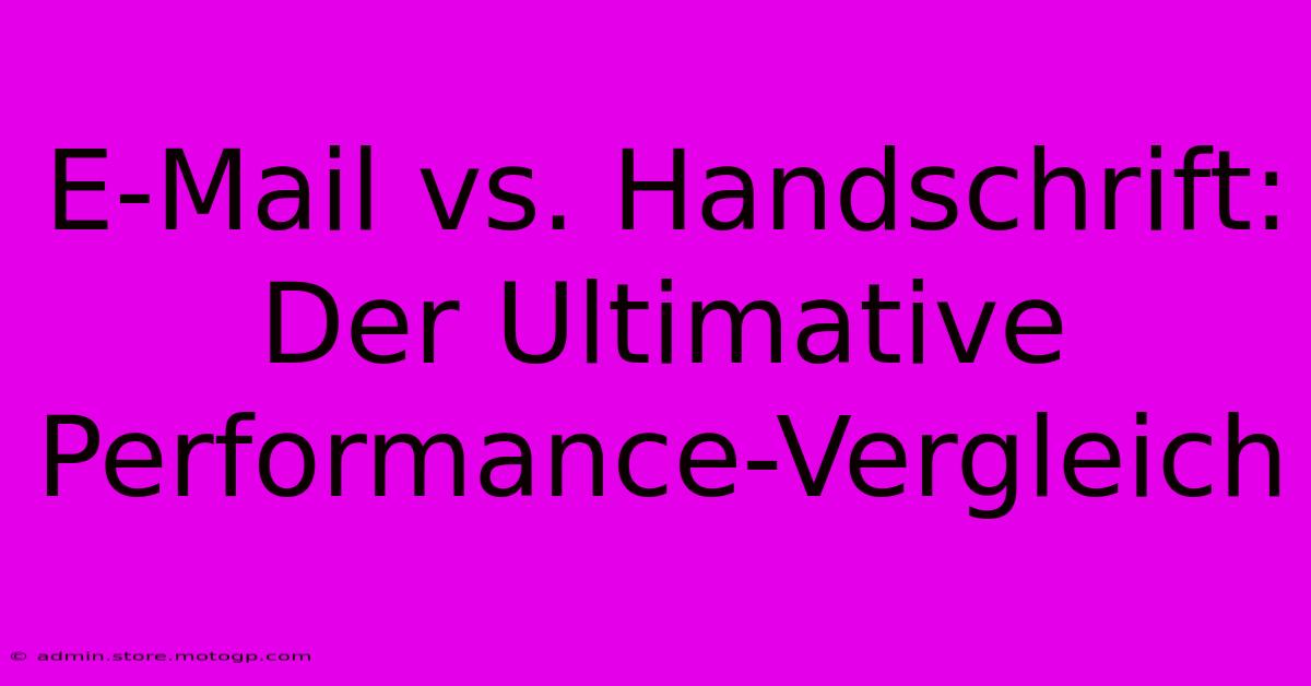 E-Mail Vs. Handschrift: Der Ultimative Performance-Vergleich