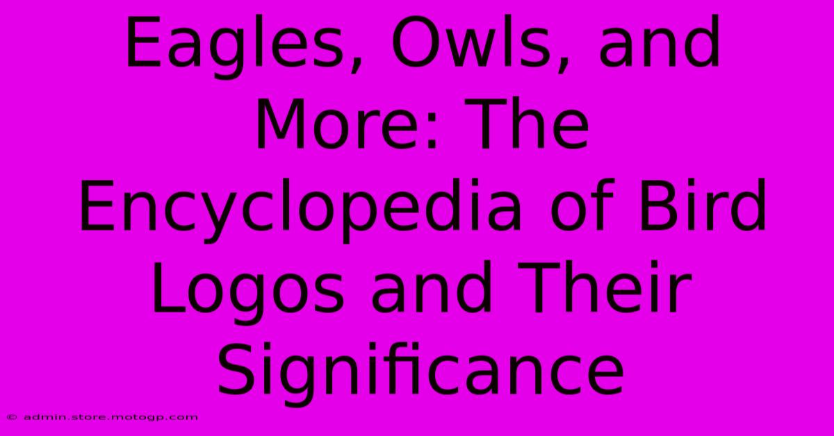 Eagles, Owls, And More: The Encyclopedia Of Bird Logos And Their Significance