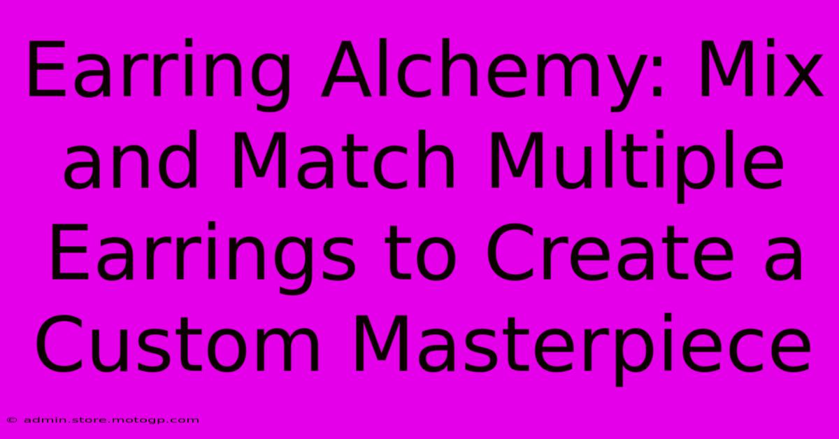 Earring Alchemy: Mix And Match Multiple Earrings To Create A Custom Masterpiece