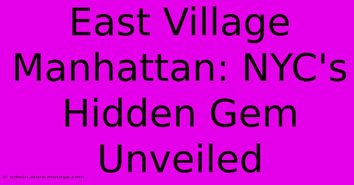 East Village Manhattan: NYC's Hidden Gem Unveiled