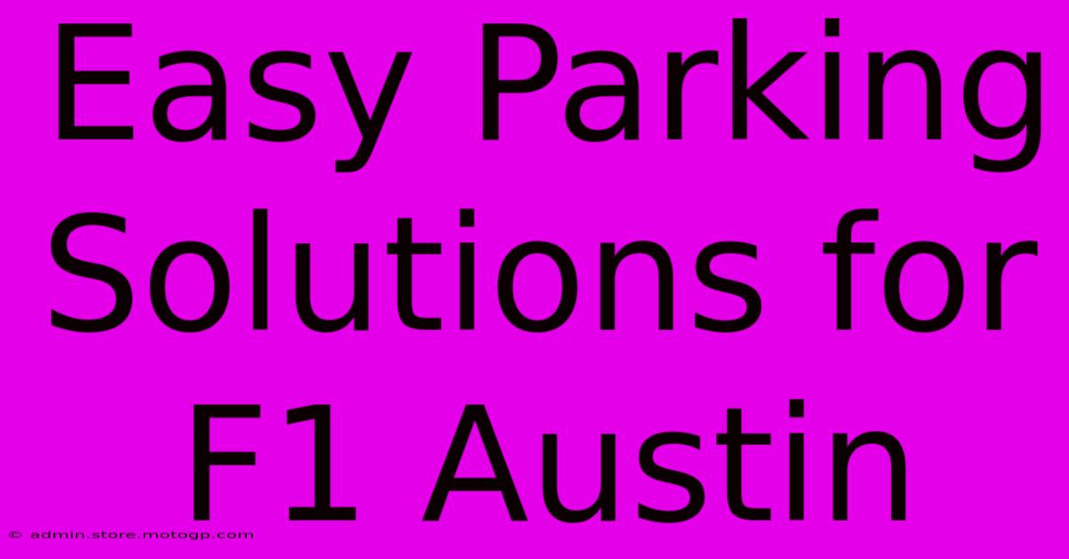 Easy Parking Solutions For F1 Austin