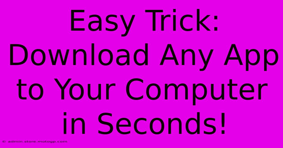 Easy Trick: Download Any App To Your Computer In Seconds!