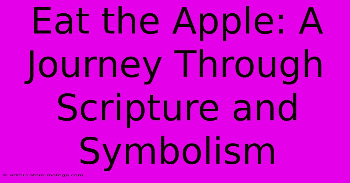 Eat The Apple: A Journey Through Scripture And Symbolism