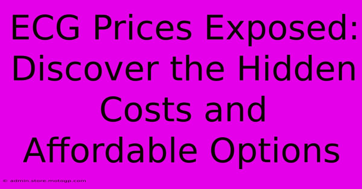 ECG Prices Exposed: Discover The Hidden Costs And Affordable Options