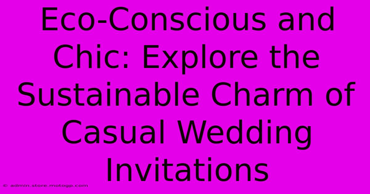 Eco-Conscious And Chic: Explore The Sustainable Charm Of Casual Wedding Invitations