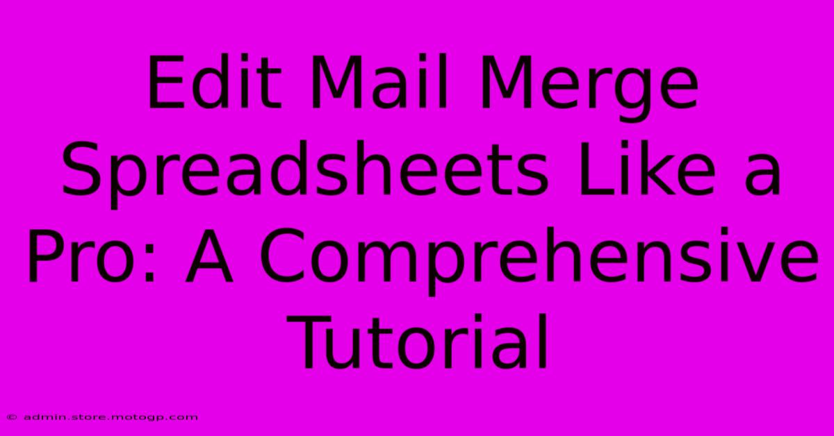 Edit Mail Merge Spreadsheets Like A Pro: A Comprehensive Tutorial