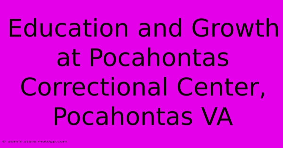 Education And Growth At Pocahontas Correctional Center, Pocahontas VA