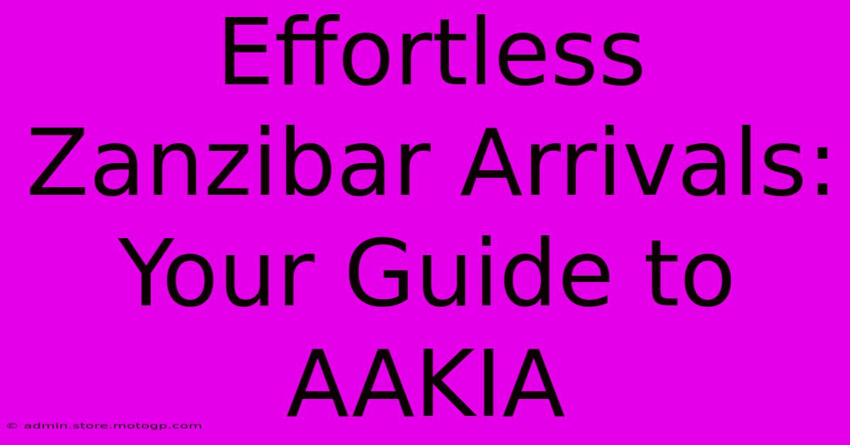 Effortless Zanzibar Arrivals: Your Guide To AAKIA