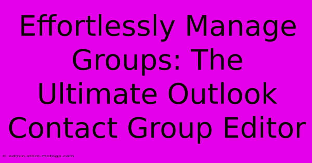 Effortlessly Manage Groups: The Ultimate Outlook Contact Group Editor