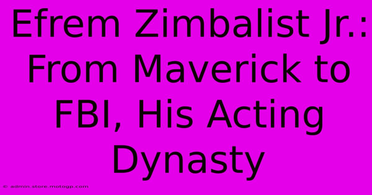 Efrem Zimbalist Jr.: From Maverick To FBI, His Acting Dynasty